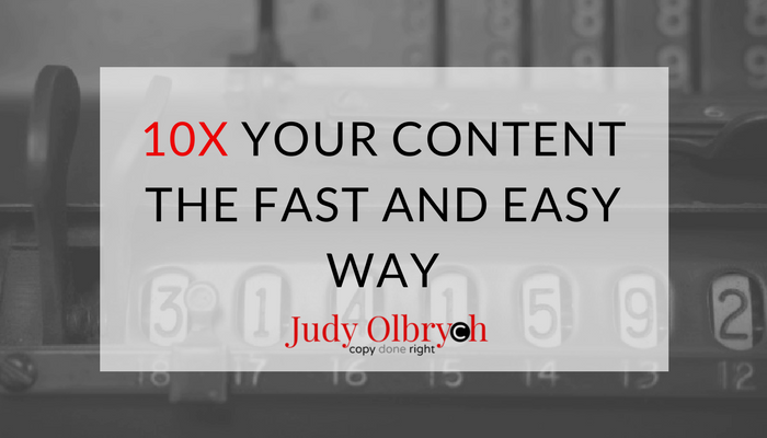 How to 10x Your Content the Fast and Easy Way