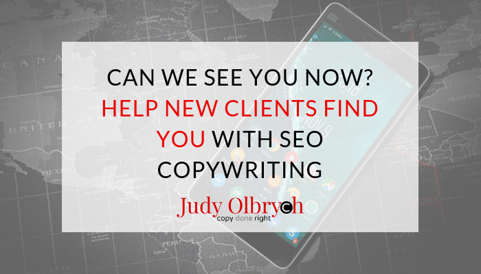 Can We See You Now? 5 Ways to Help New Clients Find You with SEO Copywriting